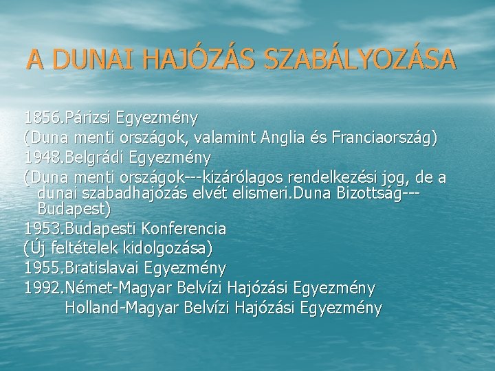 A DUNAI HAJÓZÁS SZABÁLYOZÁSA 1856. Párizsi Egyezmény (Duna menti országok, valamint Anglia és Franciaország)