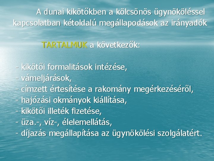 A dunai kikötőkben a kölcsönös ügynököléssel kapcsolatban kétoldalú megállapodások az irányadók TARTALMUK a következők: