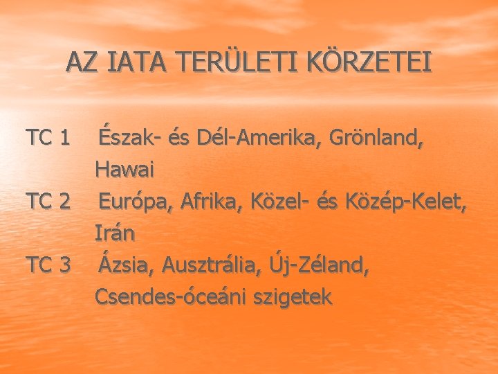 AZ IATA TERÜLETI KÖRZETEI TC 1 TC 2 TC 3 Észak és Dél Amerika,