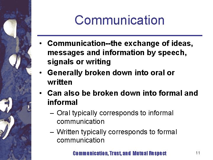 Communication • Communication--the exchange of ideas, messages and information by speech, signals or writing Communication • Communication--the exchange of ideas, messages and information by speech, signals or writing