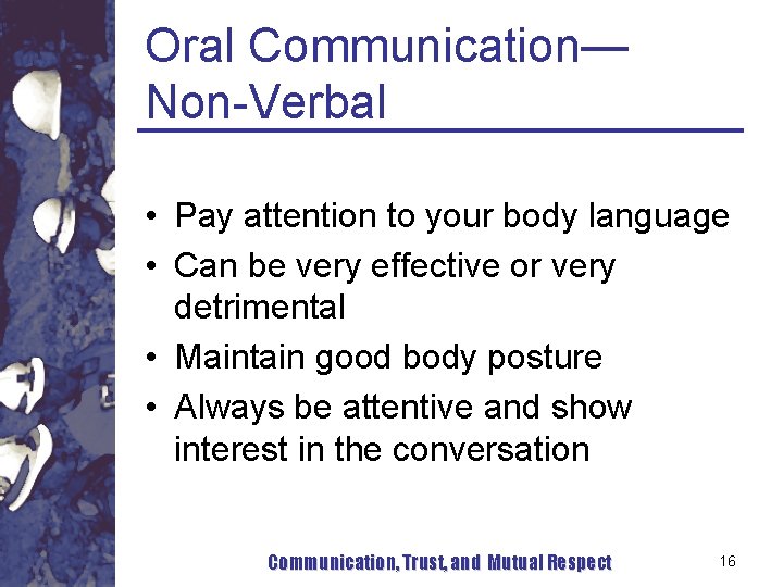Oral Communication— Non-Verbal • Pay attention to your body language • Can be very Oral Communication— Non-Verbal • Pay attention to your body language • Can be very