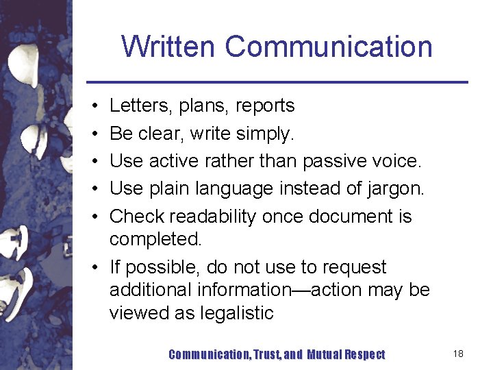 Written Communication • • • Letters, plans, reports Be clear, write simply. Use active Written Communication • • • Letters, plans, reports Be clear, write simply. Use active