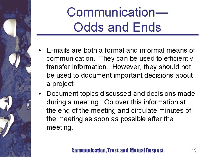 Communication— Odds and Ends • E-mails are both a formal and informal means of Communication— Odds and Ends • E-mails are both a formal and informal means of
