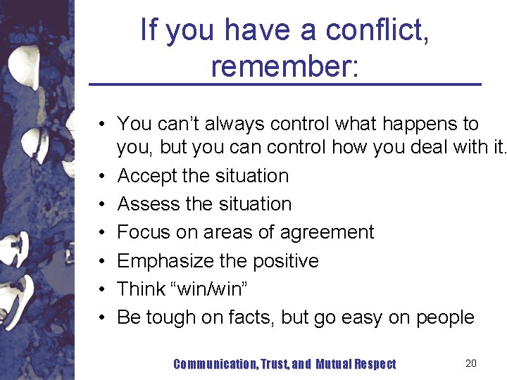 If you have a conflict, remember: • You can’t always control what happens to If you have a conflict, remember: • You can’t always control what happens to