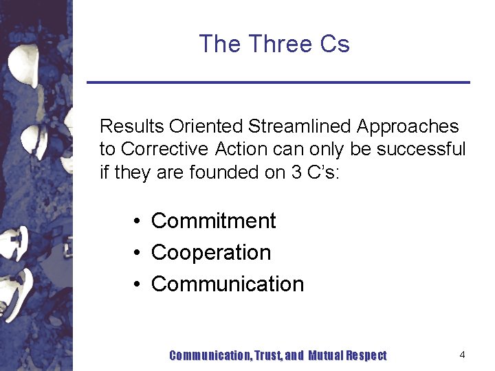 The Three Cs Results Oriented Streamlined Approaches to Corrective Action can only be successful The Three Cs Results Oriented Streamlined Approaches to Corrective Action can only be successful