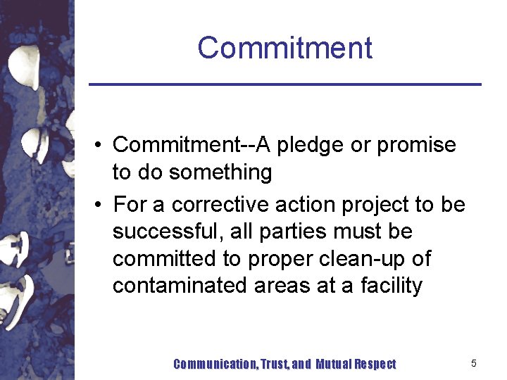 Commitment • Commitment--A pledge or promise to do something • For a corrective action Commitment • Commitment--A pledge or promise to do something • For a corrective action