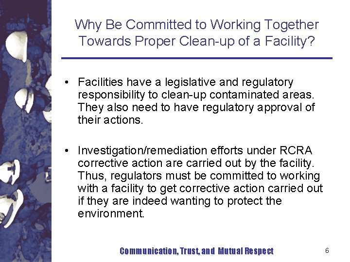 Why Be Committed to Working Together Towards Proper Clean-up of a Facility? • Facilities Why Be Committed to Working Together Towards Proper Clean-up of a Facility? • Facilities