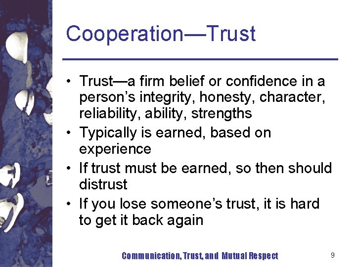 Cooperation—Trust • Trust—a firm belief or confidence in a person’s integrity, honesty, character, reliability, Cooperation—Trust • Trust—a firm belief or confidence in a person’s integrity, honesty, character, reliability,