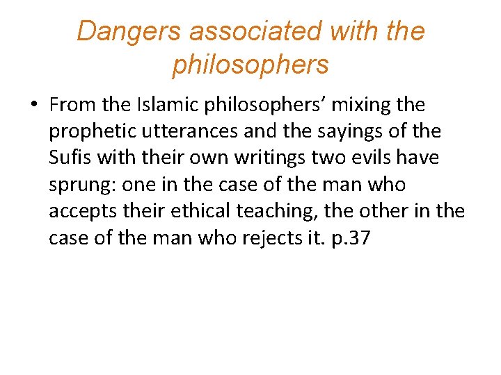 Dangers associated with the philosophers • From the Islamic philosophers’ mixing the prophetic utterances