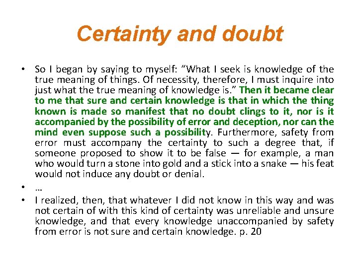 Certainty and doubt • So I began by saying to myself: “What I seek