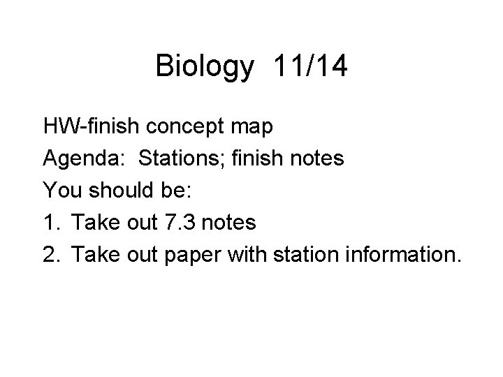 Biology 11/14 HW-finish concept map Agenda: Stations; finish notes You should be: 1. Take