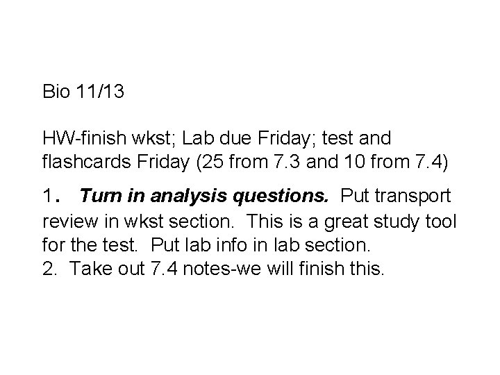 Bio 11/13 HW-finish wkst; Lab due Friday; test and flashcards Friday (25 from 7.