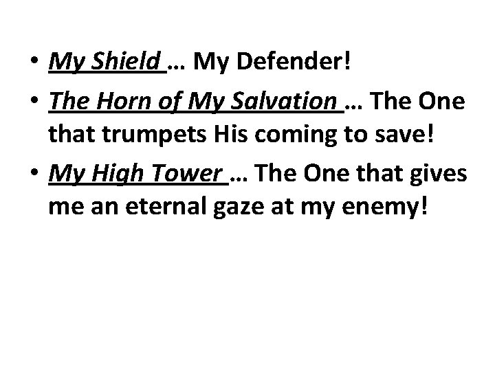  • My Shield … My Defender! • The Horn of My Salvation …
