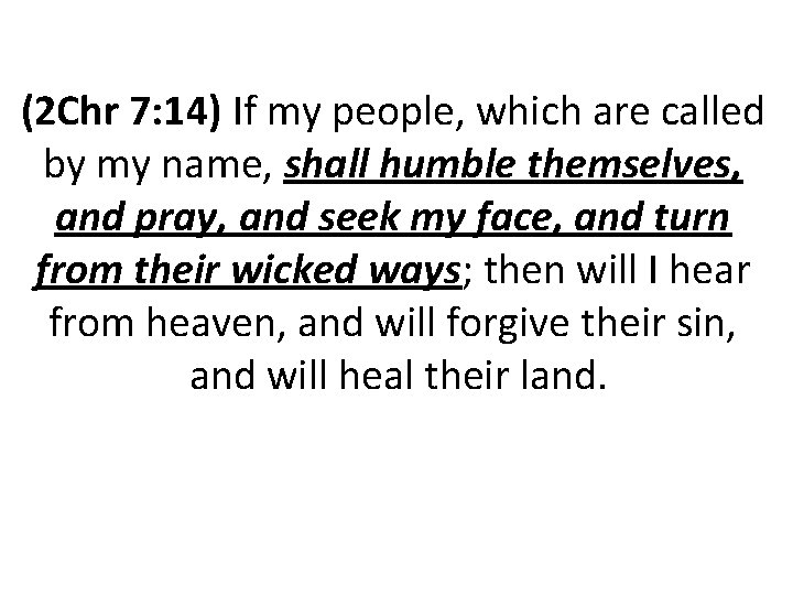 (2 Chr 7: 14) If my people, which are called by my name, shall