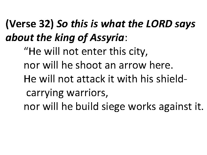 (Verse 32) So this is what the LORD says about the king of Assyria: