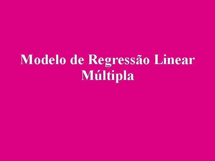 Modelo de Regressão Linear Múltipla 