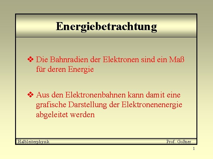 Energiebetrachtung v Die Bahnradien der Elektronen sind ein Maß für deren Energie v Aus