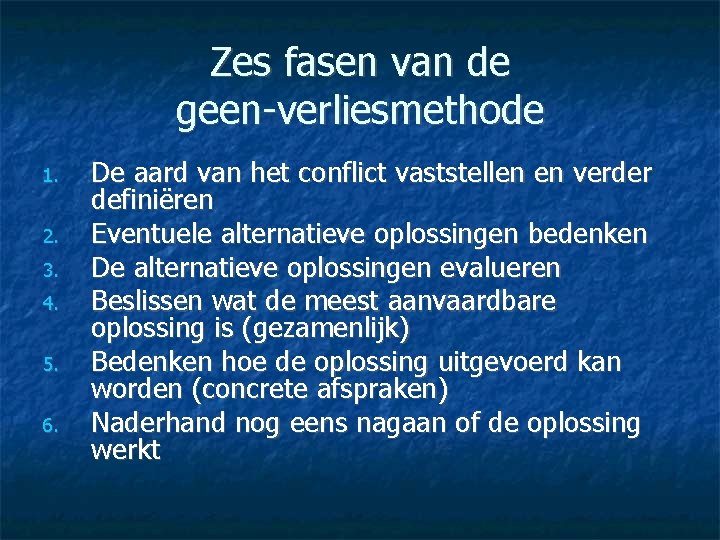 Zes fasen van de geen-verliesmethode 1. 2. 3. 4. 5. 6. De aard van