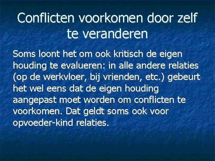 Conflicten voorkomen door zelf te veranderen Soms loont het om ook kritisch de eigen