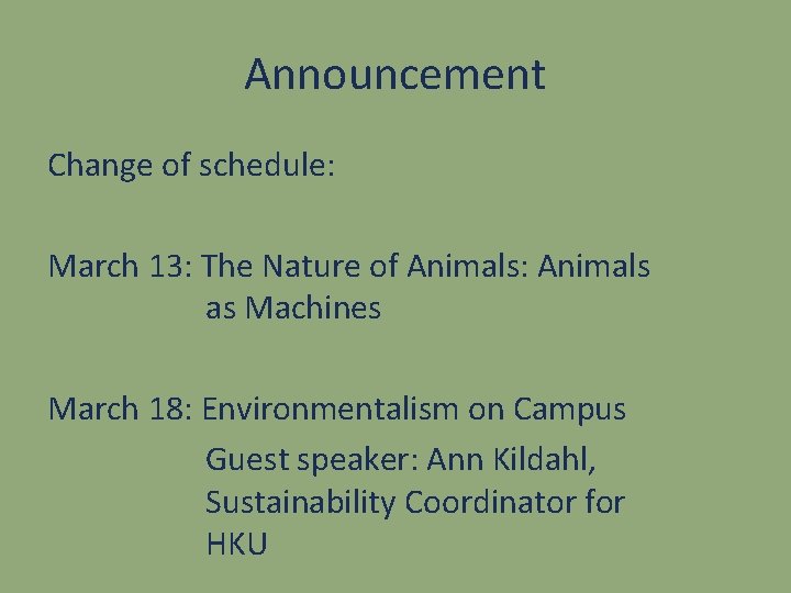 Announcement Change of schedule: March 13: The Nature of Animals: Animals as Machines March