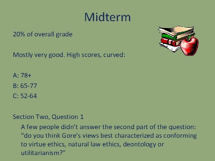 Midterm 20% of overall grade Mostly very good. High scores, curved: A: 78+ B: