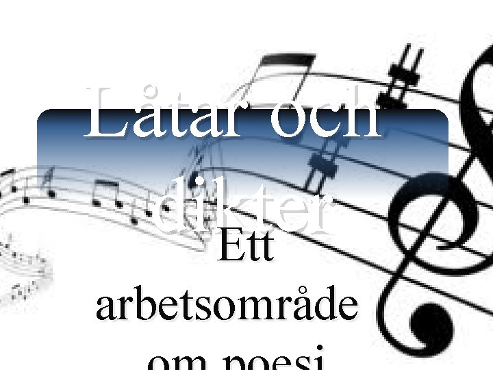 Låtar och dikter Ett arbetsområde 