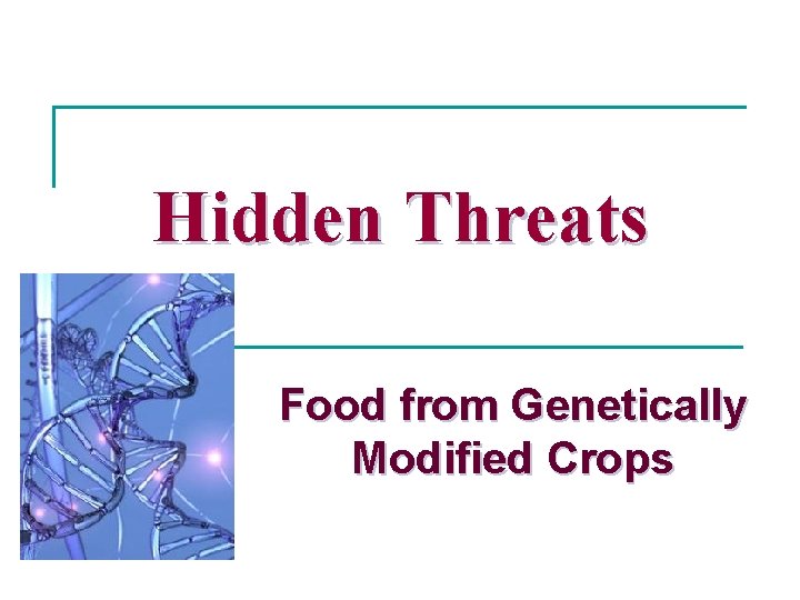 Hidden Threats Food from Genetically Modified Crops 