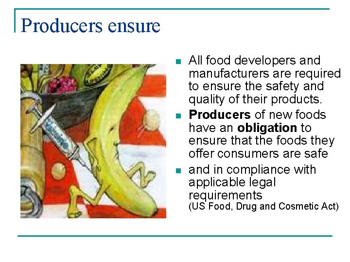 Producers ensure n n n All food developers and manufacturers are required to ensure