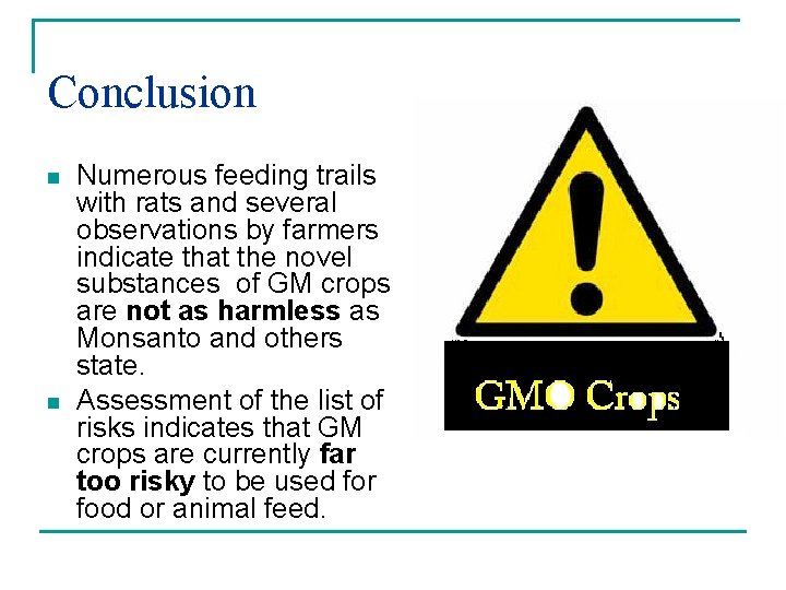 Conclusion n n Numerous feeding trails with rats and several observations by farmers indicate