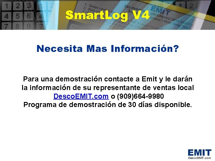Smart. Log V 4 Necesita Mas Información? Para una demostración contacte a Emit y