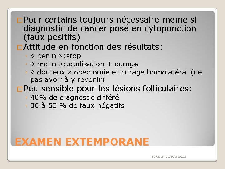 �Pour certains toujours nécessaire meme si diagnostic de cancer posé en cytoponction (faux positifs)