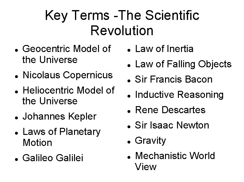 Key Terms -The Scientific Revolution Geocentric Model of the Universe Law of Inertia Law