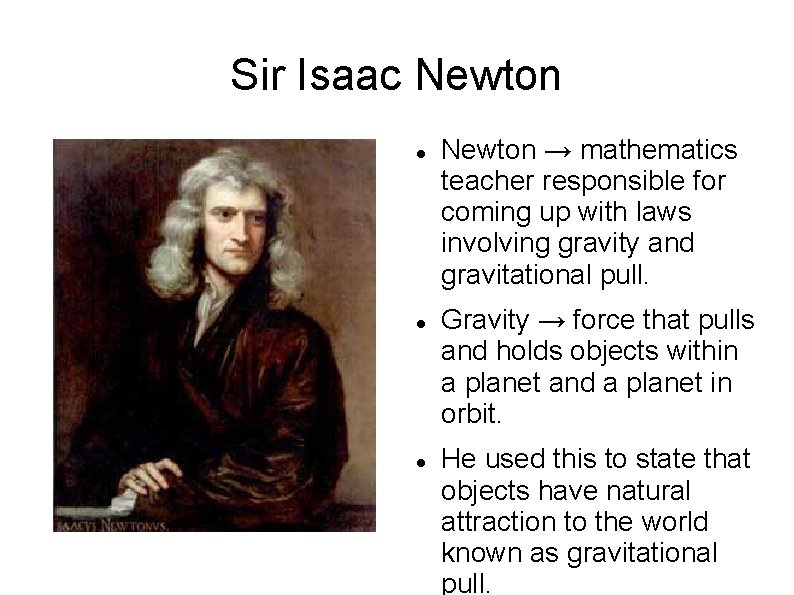 Sir Isaac Newton → mathematics teacher responsible for coming up with laws involving gravity