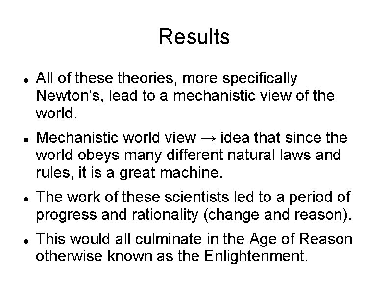 Results All of these theories, more specifically Newton's, lead to a mechanistic view of