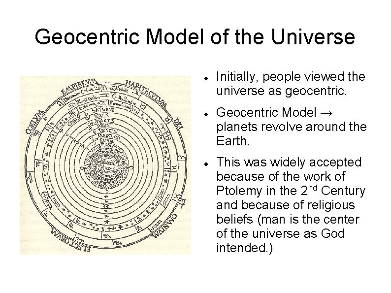 Geocentric Model of the Universe Initially, people viewed the universe as geocentric. Geocentric Model