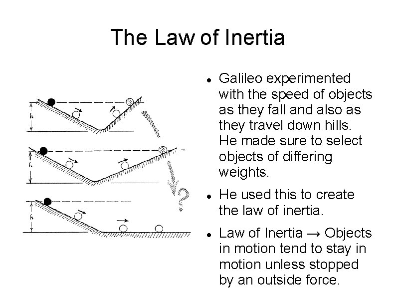 The Law of Inertia Galileo experimented with the speed of objects as they fall