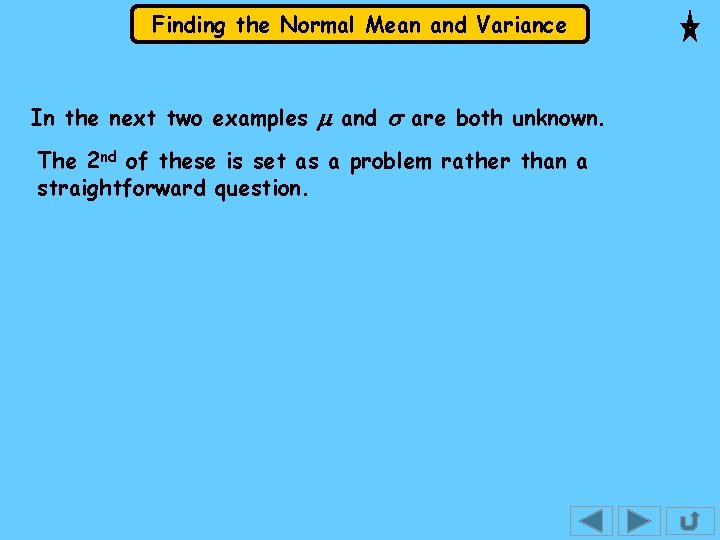 Finding the Normal Mean and Variance In the next two examples m and s