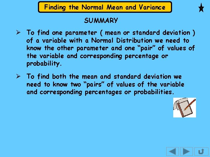 Finding the Normal Mean and Variance SUMMARY Ø To find one parameter ( mean