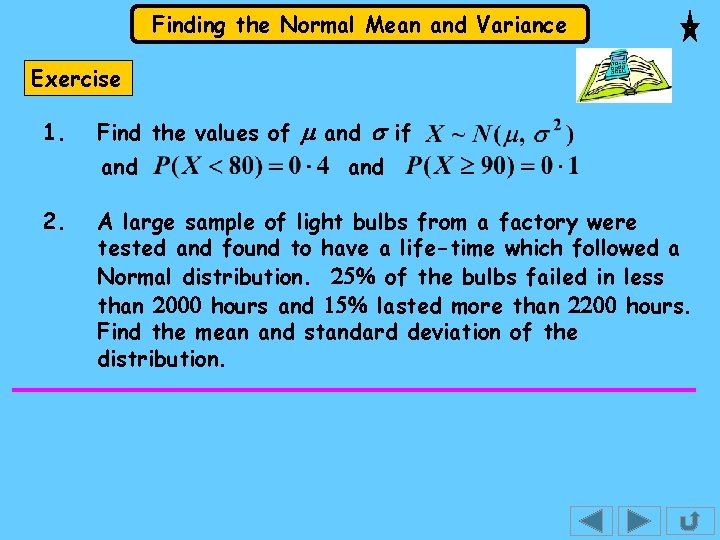 Finding the Normal Mean and Variance Exercise 1. Find the values of m and