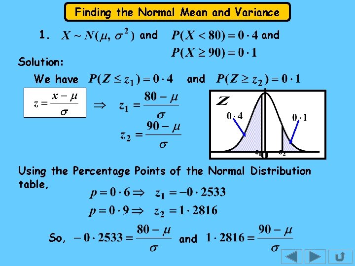 Finding the Normal Mean and Variance 1. and Solution: We have and Using the