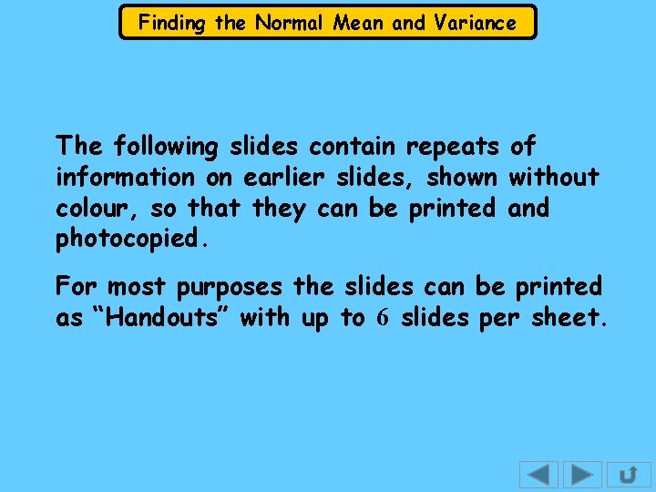 Finding the Normal Mean and Variance The following slides contain repeats of information on