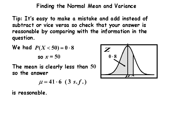 Finding the Normal Mean and Variance Tip: It’s easy to make a mistake and