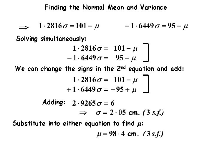 Finding the Normal Mean and Variance Solving simultaneously: We can change the signs in
