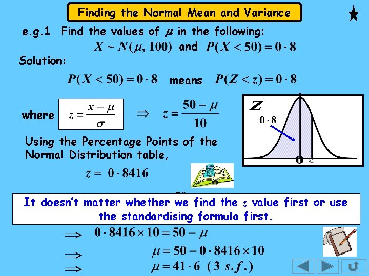 Finding the Normal Mean and Variance e. g. 1 Find the values of m