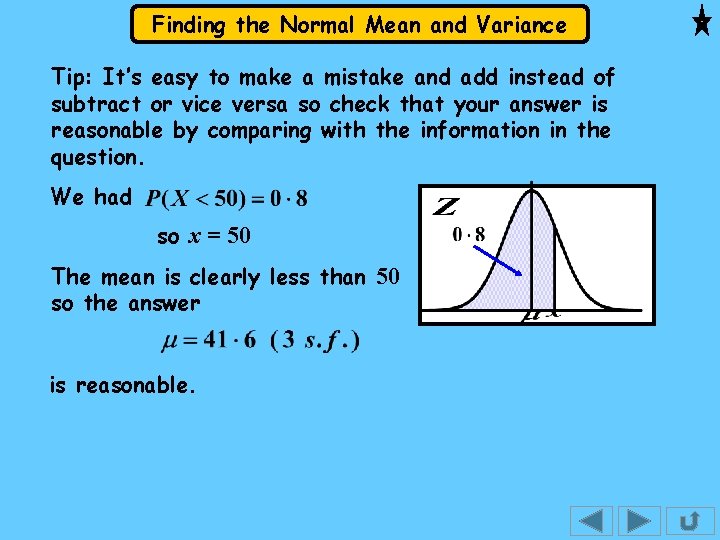 Finding the Normal Mean and Variance Tip: It’s easy to make a mistake and