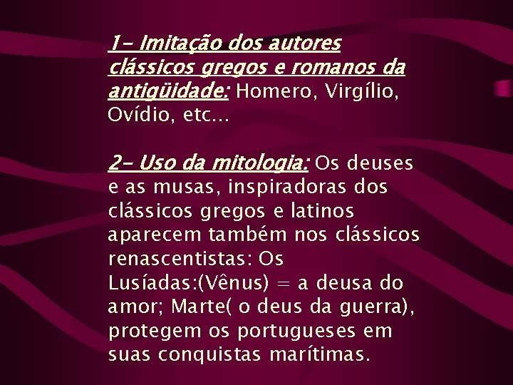 1 - Imitação dos autores clássicos gregos e romanos da antigüidade: Homero, Virgílio, Ovídio,