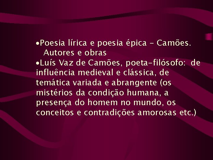 ·Poesia lírica e poesia épica - Camões. Autores e obras ·Luís Vaz de Camões,