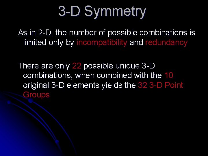 3 -D Symmetry As in 2 -D, the number of possible combinations is limited
