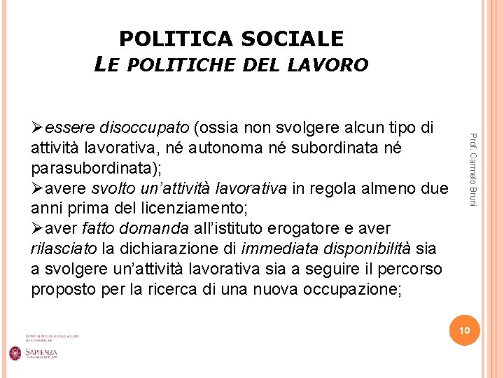 POLITICA SOCIALE LE POLITICHE DEL LAVORO Prof. Carmelo Bruni Øessere disoccupato (ossia non svolgere