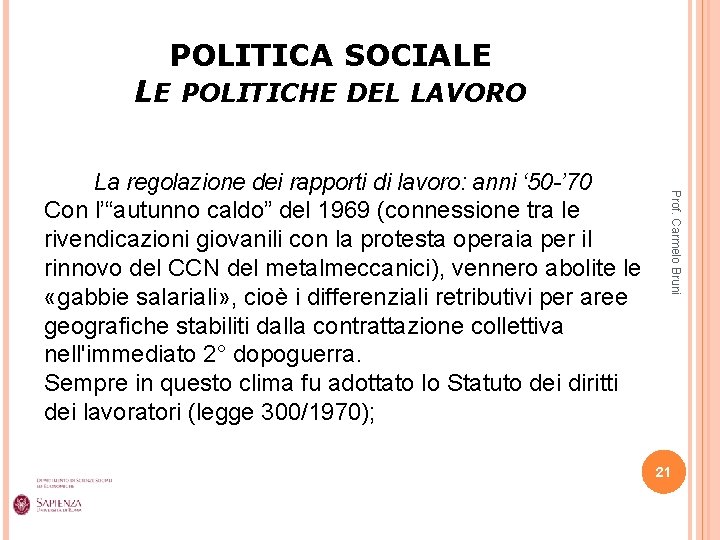 POLITICA SOCIALE LE POLITICHE DEL LAVORO Prof. Carmelo Bruni La regolazione dei rapporti di